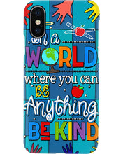 Load image into Gallery viewer, Lovely Phone Case In A World Where You Can Be Anything Be Kind Phone case