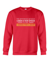 Load image into Gallery viewer, The Difference Between A Beer And Your Opinion Custom Design Sweatshirt
