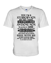 Load image into Gallery viewer, A Stubborn Son Of June Freaking Awesome Mom For Birthday Gift Guys V-Neck