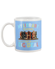 Load image into Gallery viewer, Librarian My Library Is Kind Of Big Deal Trending For Book Lovers Mug