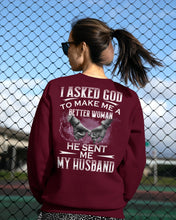 Load image into Gallery viewer, Gift For Wife I Asked God To Make Me A Better Woman Sweatshirt