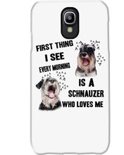 Load image into Gallery viewer, I See Every Morning Is A Schnauzer Who Loves Me Phone case
