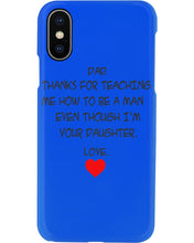 Load image into Gallery viewer, Thanks For Teaching Me How To Be A Man Phone case