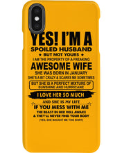 Load image into Gallery viewer, I'm A Spoiled Husband But Not Yours - Awesome Wife Who Was Born In January Phone case