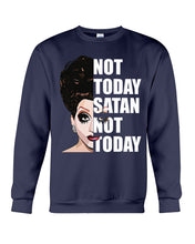 Load image into Gallery viewer, Not Today Satan Not Today Gift For Women Sweatshirt