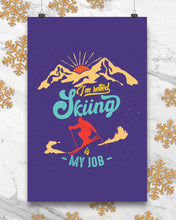 Load image into Gallery viewer, I'm Retired Skiing Is My Job Mountainous Terrain Vertical Poster