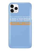 Load image into Gallery viewer, The Difference Between A Beer And Your Opinion Custom Design Phone case