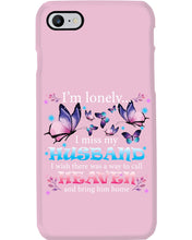 Load image into Gallery viewer, I'm Lonely I Miss My Husband Butterfly Gift For Lover Phone case