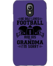 Load image into Gallery viewer, He Only Loves Football And His Grandma Phone case