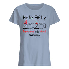 Load image into Gallery viewer, Birthday Gift Hello Fifty The Year When Shit Got Real Trending Ladies Tee