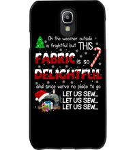 Load image into Gallery viewer, Weather Outside Frightful Sewing Let Us Sew Phone case