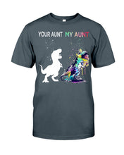 Load image into Gallery viewer, Your Aunt My Aunt Colorful Design Gift For Friends Guys Tee