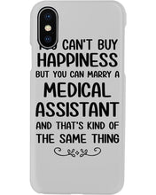 Load image into Gallery viewer, You Can't Buy Happiness But You Can Marry A Medical Assistant Gift For Girls Phone case