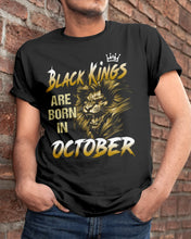 Load image into Gallery viewer, Black Kings Are Born In October Trending For Birthday Gift Guys Tee