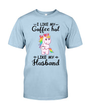 Load image into Gallery viewer, I Like My Coffee Hot Like My Husband Unicorn Gift For Men Guys Tee
