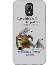 Load image into Gallery viewer, Everything Will Be Just Fine African Grey Parrot And Wine Gift For Bird Lovers Phone case