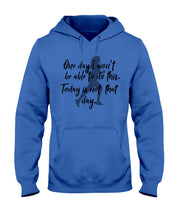 Load image into Gallery viewer, One Day I Won't Be Able To Do This Today Is Not That Day Gift For Men Hoodie