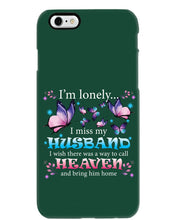 Load image into Gallery viewer, I'm Lonely I Miss My Husband Butterfly Gift For Lover Phone case