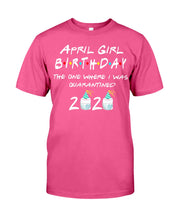 Load image into Gallery viewer, April Birthday Girl The One Where I Was Quarantined 2020 Guys Tee