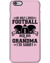 Load image into Gallery viewer, He Only Loves Football And His Grandma Phone case