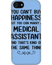 Load image into Gallery viewer, You Can't Buy Happiness But You Can Marry A Medical Assistant Gift For Girls Phone case