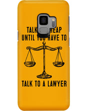 Load image into Gallery viewer, Talk Is Cheap Until You Have To Talk To A Lawyer Trending Phone case
