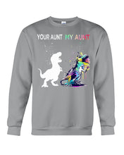 Load image into Gallery viewer, Your Aunt My Aunt Colorful Design Gift For Friends Sweatshirt