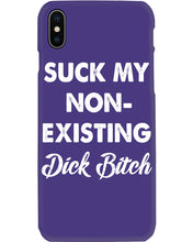 Load image into Gallery viewer, Suck My Non Existing Dick Bitch Gift For Women Phone case