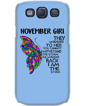 Load image into Gallery viewer, Birthday Gift For November Girl They Whispered To Her You Cannot Withstand The Storm Phone case