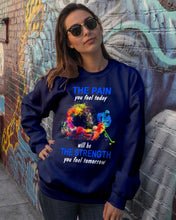 Load image into Gallery viewer, The Pain You Feel Today Will Be The Strength Gift For Women Sweatshirt