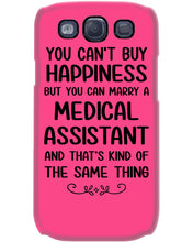 Load image into Gallery viewer, You Can't Buy Happiness But You Can Marry A Medical Assistant Gift For Girls Phone case
