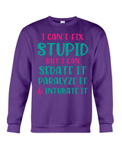 Load image into Gallery viewer, I Can't Fix Stupid But I An Sadate It Gift For Girls Sweatshirt