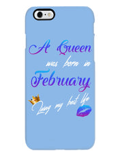 Load image into Gallery viewer, A Queen Was Born In February Birthday Gift Phone case