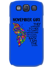Load image into Gallery viewer, Birthday Gift For November Girl They Whispered To Her You Cannot Withstand The Storm Phone case