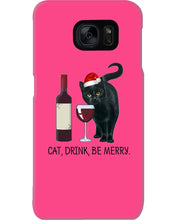 Load image into Gallery viewer, Cat Drink And Be Merry Meaningful Gift For Women Phone case
