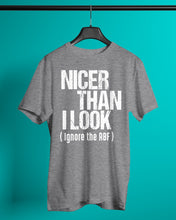Load image into Gallery viewer, Nicer Than I Look Ignore The RBF Special Custom Design Guys Tee
