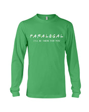 Load image into Gallery viewer, Paralegal I'll Be There For You Trending Gift For Lawyer Unisex Long Sleeve