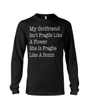 Load image into Gallery viewer, My Grilfriend Isn't Fragile Like A Flower Special Custom Design Unisex Long Sleeve