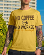 Load image into Gallery viewer, No Coffee No Workee Funny Paralegal Special Unique Custom Design Guys Tee