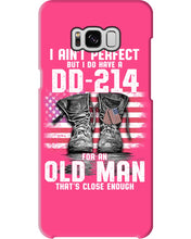 Load image into Gallery viewer, I Ain't Perfect But I Do Have A DD-214 For An Old Man Trending Phone case