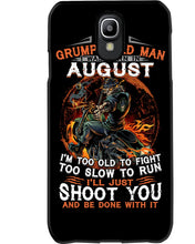 Load image into Gallery viewer, August Grumpy Old Man Will Just Shoot You For Birthday Gift Phone case