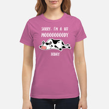 Load image into Gallery viewer, Sorry I'm A Bit Mooooody Today Gift For Cow Lovers Ladies Tee