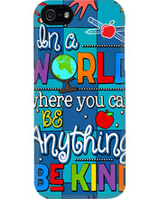 Load image into Gallery viewer, Lovely Phone Case In A World Where You Can Be Anything Be Kind Phone case