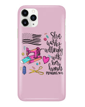 Load image into Gallery viewer, She Works Willingly With Her Hands Gift For Sew Lovers Phone case