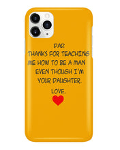 Load image into Gallery viewer, Thanks For Teaching Me How To Be A Man Phone case