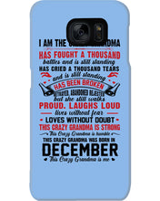 Load image into Gallery viewer, I’m The Crazy Grandma Who Was Born In December Has Fought A Thousand Custom Phone case