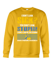 Load image into Gallery viewer, I Don't Look Sick You Don't Look Stupid Design Sweatshirt