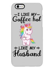 Load image into Gallery viewer, I Like My Coffee Hot Like My Husband Unicorn Gift For Men Phone case