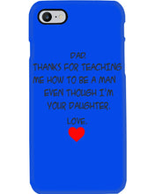 Load image into Gallery viewer, Thanks For Teaching Me How To Be A Man Phone case