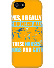 Load image into Gallery viewer, I Do Need All These Horses Dogs And Cats Phone case
